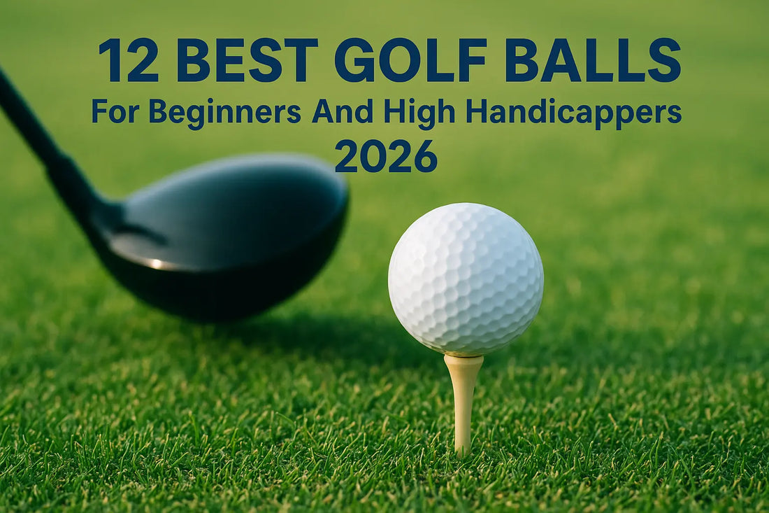 12 Best Golf Balls For Beginners And High Handicappers 2026