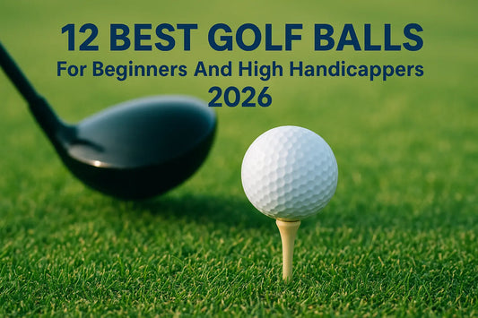 12 Best Golf Balls For Beginners And High Handicappers 2026