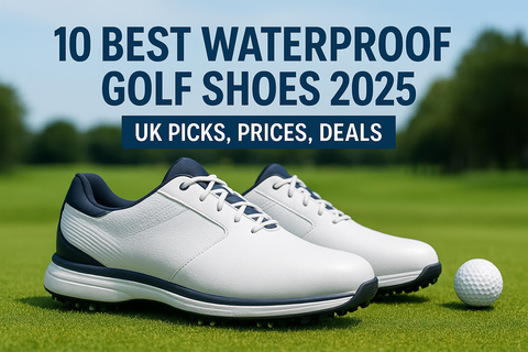 10 Best Waterproof Golf Shoes 2025: UK Picks, Prices, Deals