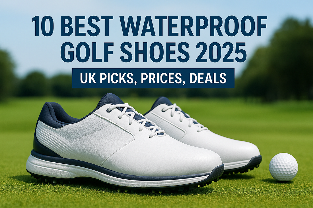 10 Best Waterproof Golf Shoes 2025: UK Picks, Prices, Deals