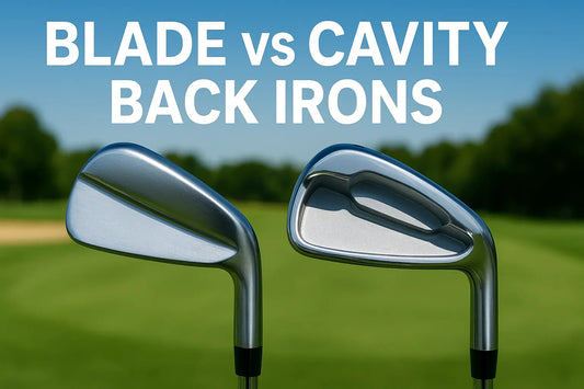 Blade vs Cavity Back Irons: How to Choose the Right Set