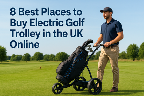 8 Best Places to Buy Electric Golf Trolley in the UK Online
