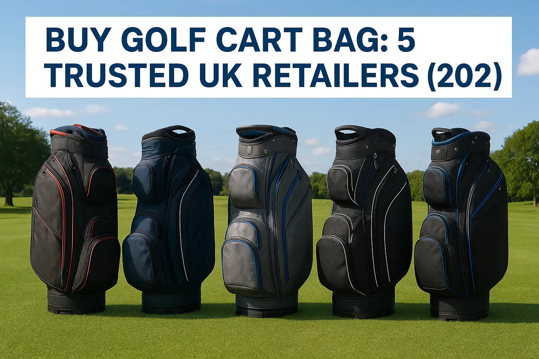 Buy Golf Cart Bag: 5 Trusted UK Retailers (2026)