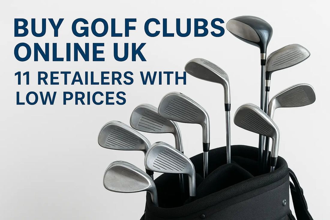 Buy Golf Clubs Online UK: 11 Retailers With Low Prices