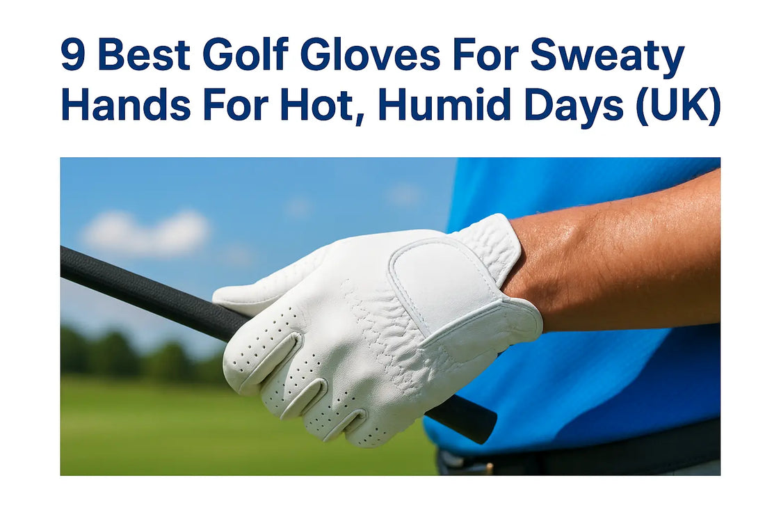9 Best Golf Gloves For Sweaty Hands For Hot, Humid Days (UK)