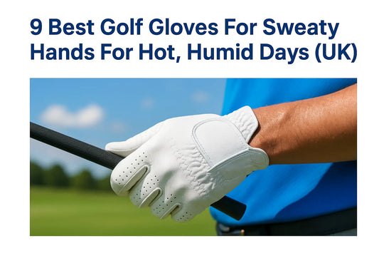 9 Best Golf Gloves For Sweaty Hands For Hot, Humid Days (UK)