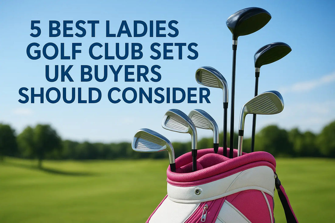 5 Best Ladies Golf Club Sets UK Buyers Should Consider